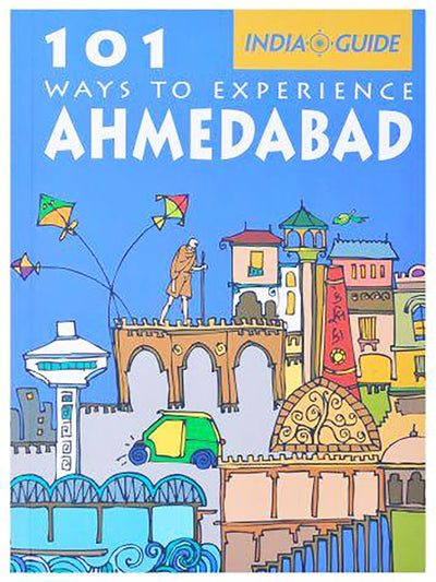 101 Ways To Experience Ahmedabad - ahmedabadtrunk.in